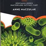 Dost ve Düşman Bakteriler & Dünyanın Neden Bakterilere İhtiyacı Var?