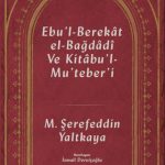 Ebu’l-Berekat El-Bağdadî ve Kıtabu’l-Mu’teber’ı