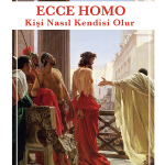 Ecce Homo - Kişi Nasıl Kendisi Olur