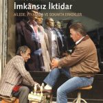 Erkeklik: İmkansız İktidar & Ailede, Piyasada ve Sokakta Erkekler