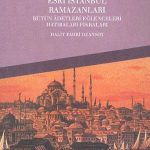 Eski İstanbul Ramazanları Bütün Adetleri Eğlenceleri Hatıraları Fıkraları