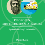 Filozof'un Mutluluk Seyahatnamesi & Epikuros'la Felsefi Yolculuklar