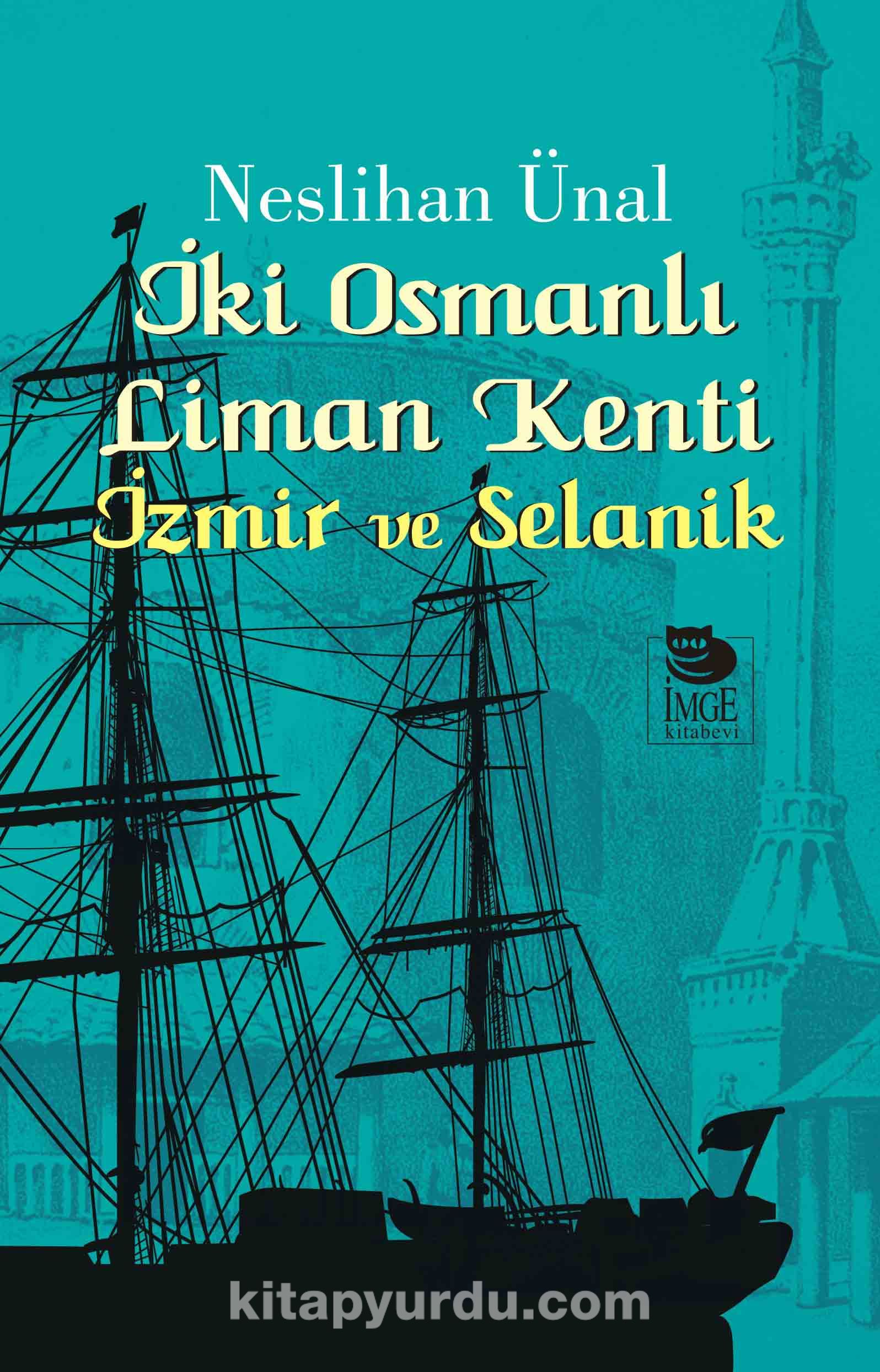 İki Osmanlı Liman Kenti İzmir ve Selanik