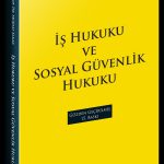 İş Hukuku ve Sosyal Güvenlik Hukuku