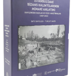 İstanbul'daki Bizans Kalıntılarının Mimari Anlatımı - Sur İçindeki Kazılar ve Yüzey Araştırmaları (1927 - 2021)