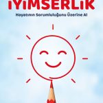 İyimserlik & Hayatın Sorumluluğunu Üzerine Al