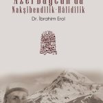 Kafkaslarda Tasavvuf ve Azerbaycan’da Nakşibendîlik-Halidîlik