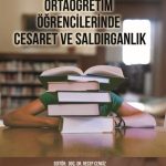 Ortaöğretim Öğrencilerinde Cesaret ve Saldırganlık