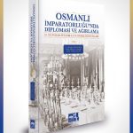 Osmanlı İmparatorluğu'nda Diplomasi ve Ağırlama & 19 Yüzyılda İstanbul'un Önemli Konukları