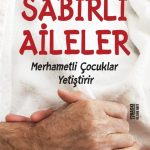 Sabırlı Aileler Merhametli Çocuklar Yetiştirir