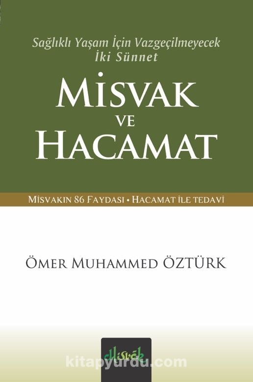 Sağlıklı Yaşam İçin Vazgeçilmeyecek İki Sünnet Misvak ve Hacamat (Cep Boy)