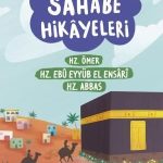 Sahabe Hikayeleri 4. Kitap / Hz. Ömer, Hz. Ebu Eyyüb El Ensari, Hz. Abbas