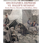 Sermet Muhtar Alus’un Tanıklığında 1894 İstanbul Depremi ve Halep’e Seyahat