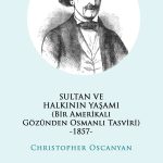 Sultan ve Halkının Yaşamı (Bir Amerikalı Gözünden Osmanlı Tasviri) -1857-