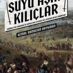 Suyu Aşan Kılıçlar & Osmanlı'nın Kuruluşu ve Rumeli'nin Fethinde Rol Oynayan Devlet Adamları