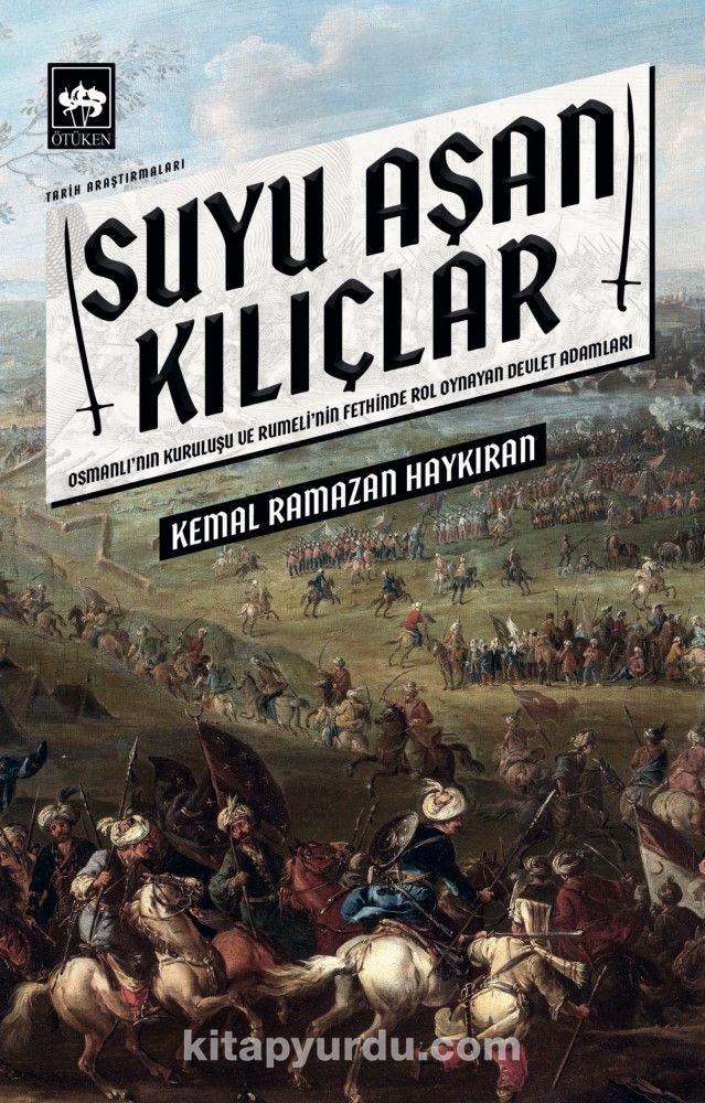 Suyu Aşan Kılıçlar & Osmanlı'nın Kuruluşu ve Rumeli'nin Fethinde Rol Oynayan Devlet Adamları