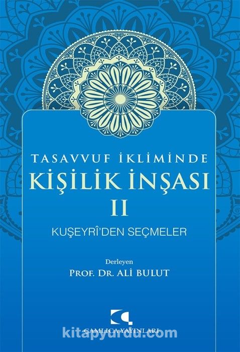 Tasavvuf İkliminde Kişilik İnşası II & Kuşeyri’den Seçmeler