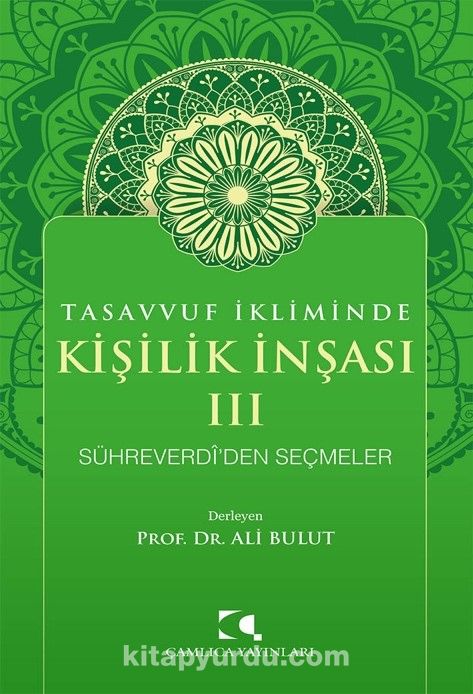 Tasavvuf İkliminde Kişilik İnşası - III & Sühreverdî’den Seçmeler