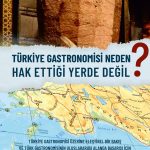 Türkiye Gastronomisi Neden Hak Ettiği Yerde Değil?