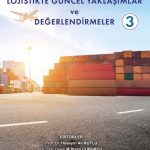 Uluslararası Ticaret ve Lojistikte Güncel Yaklaşımlar ve Değerlendirmeler 3