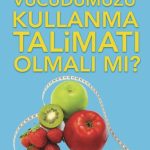 Vücudumuzu Kullanma Talimatı Olmalı Mı?