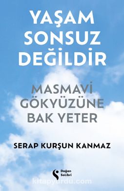 Yaşam Sonsuz Değildir & Masmavi Gökyüzüne Bak Yeter