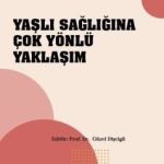 Yaşlı Sağlığına Çok Yönlü Yaklaşım