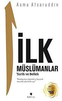 İlk Müslümanlar & Tarih ve Bellek