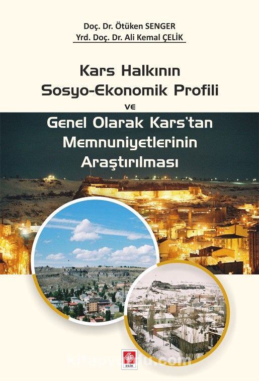 Kars Halkının Sosyo-Ekonomik Profili ve Genel Olarak Kars'tan Memnuniyetlerinin Araştırılması