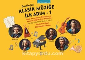 Çocuklar İçin Klasik Müziğe İlk Adım 1 & Ünlü Bestecilerin Hayatları ve Besteleri Eşliğinde Ritim Çalışmaları