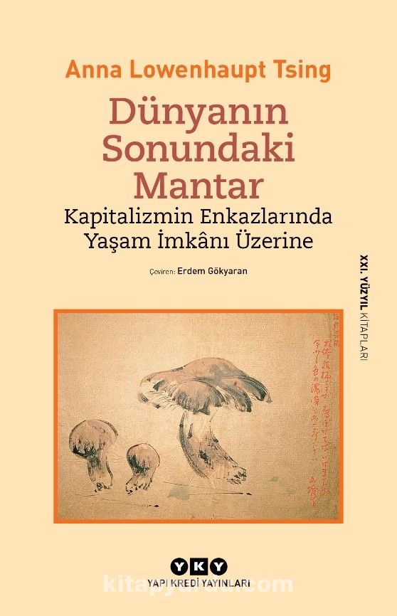 Dünyanın Sonundaki Mantar & Kapitalizmin Enkazlarında Yaşam İmkanı Üzerine