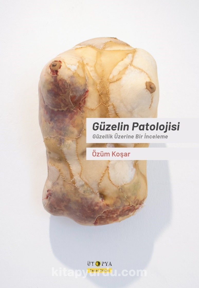 Güzelin Patolojisi & Güzellik Üzerine Bir İnceleme