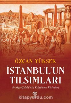 İstanbul’un Tılsımları & Evliya Çelebi’nin Düşünme Biçimleri