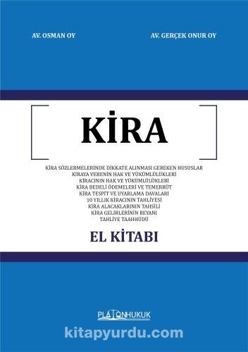 Kira El Kitabı & Kira Sözleşmelerinde Dikkate Alınması Gereken Hususlar - Kiraya Verenin Hak ve Yükümlülükleri - Kiracının Hak Ve Yükümlülükleri - Kira Bedeli Ödemeleri ve Temerrüt - Kira Tespit ve Uyarlama Davaları - 10 Yıllık Kiracının Tahliyesi