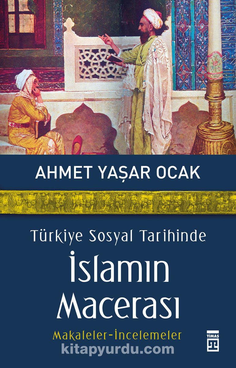 Türkiye Sosyal Tarihinde İslamın Macerası & Makaleler-İncelemeler