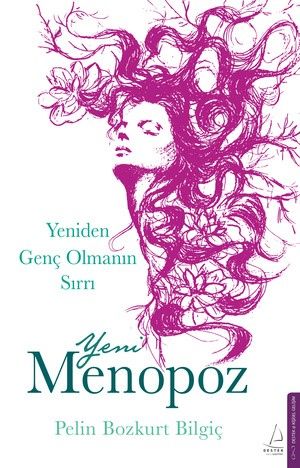 Yeni Menopoz & Yeniden Genç Olmanın Sırrı