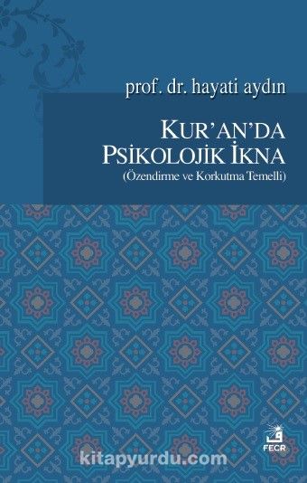 Kur'an'da Psikolojik İkna (Özendirme ve Korkutma Temelli)