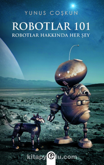 Robotlar 101 Robotlar Hakkında Her Şey