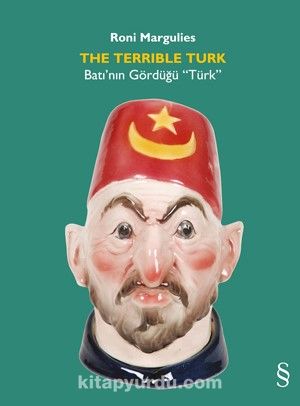 The Terrible Turk & Batı’nın Gördüğü “Türk”